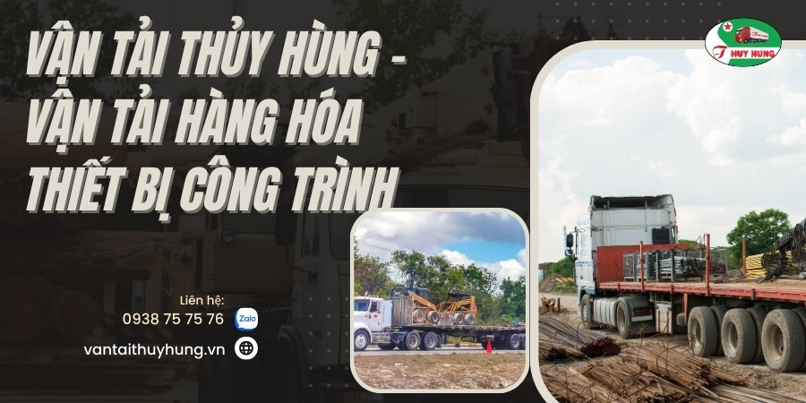 Vận Tải Thủy Hùng - Vận tải hàng hóa thiết bị công trình